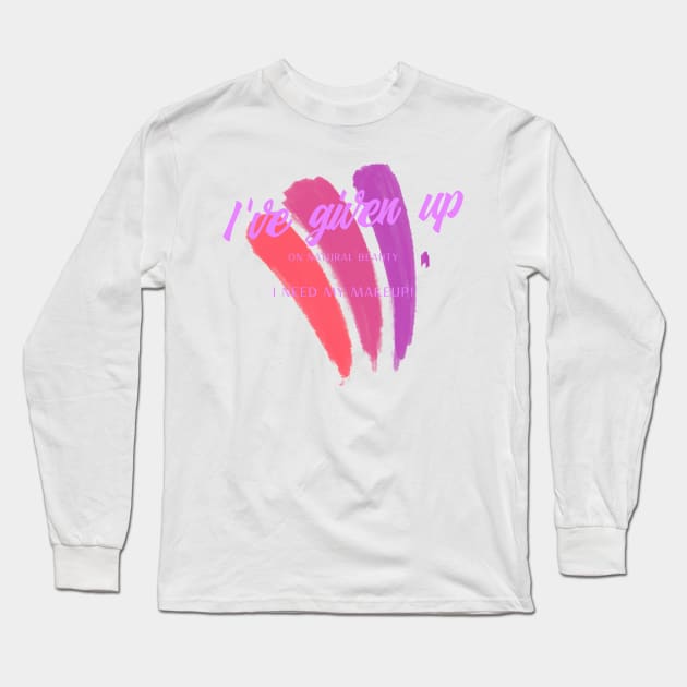 I HAVE GIVEN UP Long Sleeve T-Shirt by MGRCLimon